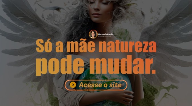 Só a mãe natureza pode mudar