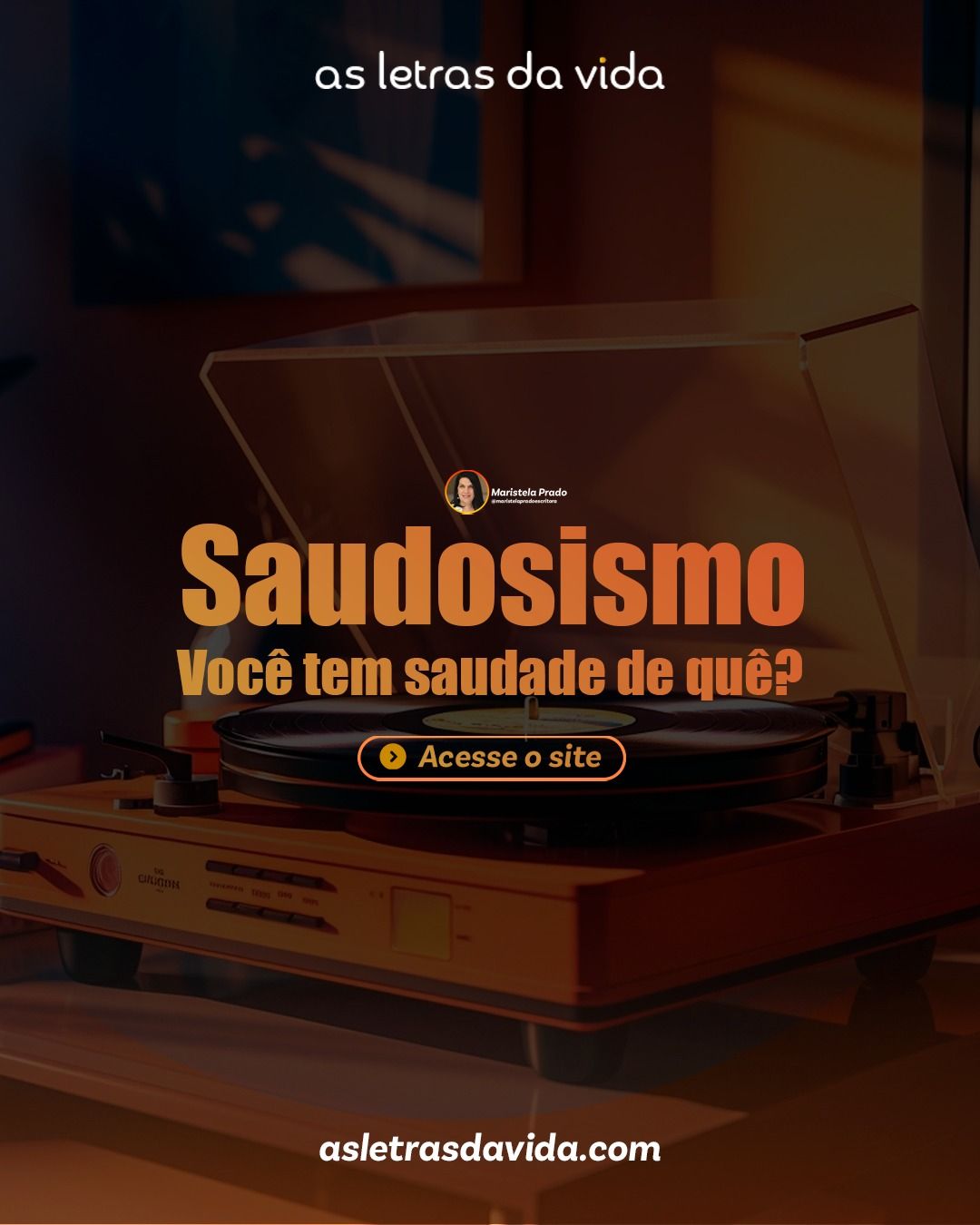Saudosismo. Do que você sente saudade? | Por Maristela Prado