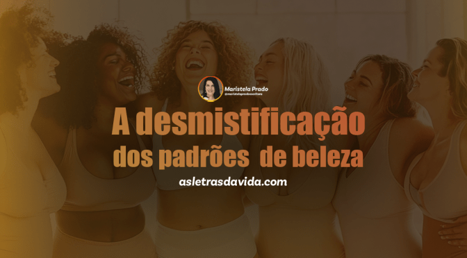 A desmistificação dos padrões de beleza