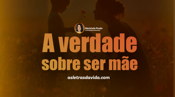 A verdade sobre ser mãe