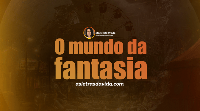   O mundo da fantasia