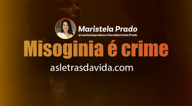 Misoginia é crime.