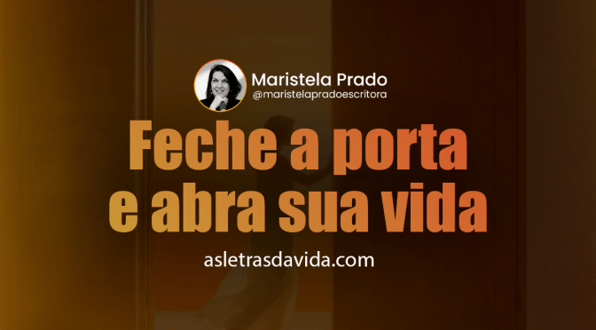 Feche a porta e abra sua vida