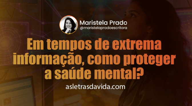 Em tempos de extrema informação, como proteger a saúde mental?